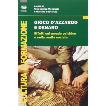 Gioco d'azzardo e denaro. Effetti sul mondo psichico e sulla realtà sociale