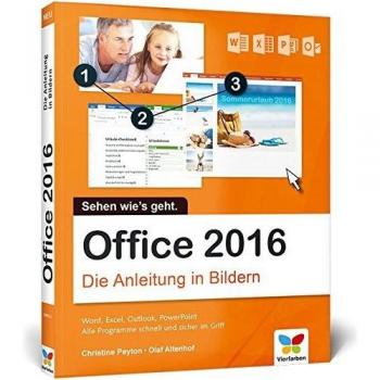 Office 2016: Die Anleitung in Bildern. Bild für Bild Office 2016 kennenlernen. Komplett in Farbe. Für alle Einsteiger. Das Buch ist auch für Senioren geeignet.