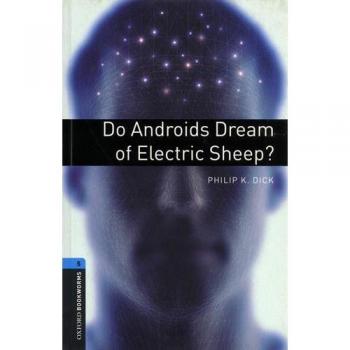 Oxford Bookworms Library: Level 5:: Do Androids Dream of Electric Sheep?
