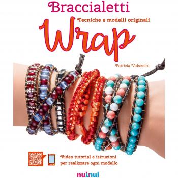 Braccialetti wrap. Tecniche e modelli originali