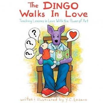 The Dingo Walks In Love: Teaching Lessons in Love With the Power of Art