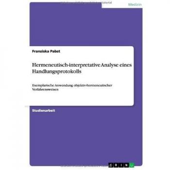 Pabst, Franziska: Hermeneutisch-interpretative Analyse eines Handlungsprotokolls