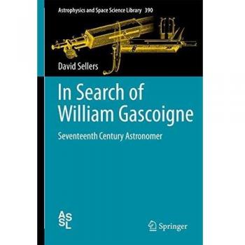 In Search of William Gascoigne: Seventeenth Century Astronomer