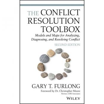 John Wiley & Sons, Inc. Conflict Resolution Toolbox: Models and Maps for Analyzing, Diagnosing, and Resolving Conflict