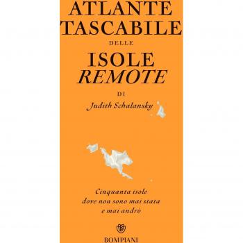 Atlante tascabile delle isole remote. Cinquanta isole dove non sono mai stata e mai andrò. Ediz. illustrata