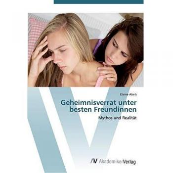 Geheimnisverrat unter besten Freundinnen: Mythos und Realität