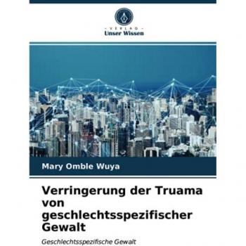 Verringerung der Truama von geschlechtsspezifischer Gewalt: Geschlechtsspezifische Gewalt