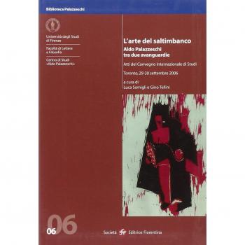 L'arte del saltimbanco. Aldo Palazzeschi tra due avanguardie. Atti del convegno internazionale di studi