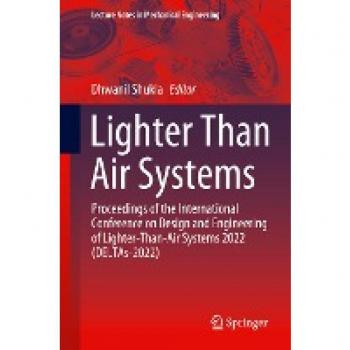 Lighter Than Air Systems: Proceedings of the International Conference on Design and Engineering of Lighter-Than-Air Systems 2022 (DELTAs-2022) (Lecture Notes in Mechanical Engineering)