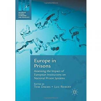 Europe in Prisons: Assessing the Impact of European Institutions on National Prison Systems