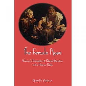 The Female Ruse: Women's Deception and Divine Sanction in the Hebrew Bible