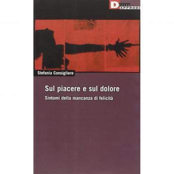 Sul piacere e sul dolore. Sintomi della mancanza di felicità