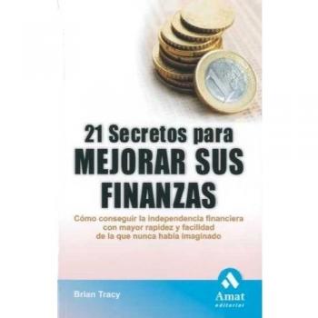 21 SECRETOS PARA MEJORAR SUS FINANZAS