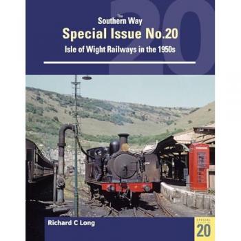 Southern Way Special Issue No. 20 : Isle of Wight Railways in the 1950s