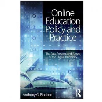 Online Education Policy and Practice: The Past, Present, and Future of the Digital University