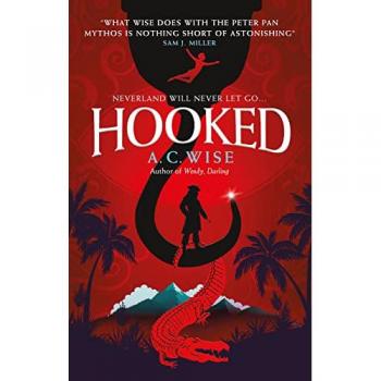 Wise, A. C. Hooked: Neverland Will Never Let Go...