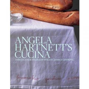 Angela Hartnett's Cucina: Three Generations of Italian Family Cooking by Angela