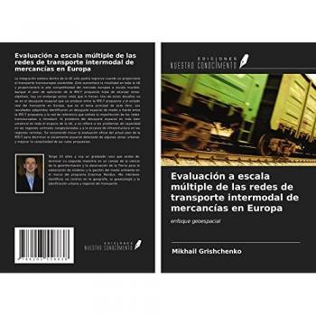 Evaluación a escala múltiple de las redes de transporte intermodal de mercancías en Europa: enfoque geoespacial