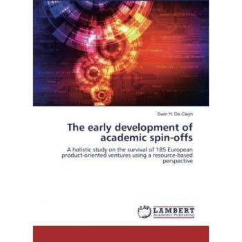 The Early Development of Academic Spin-Offs: A Holistic Study on European Ventures