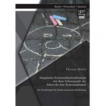 Integriertes Kommunikationskonzept mit dem Schwerpunkt der below-the-line Kommunikation: Ein Praxisbeispiel für Kindersonnenschutzbekleidung