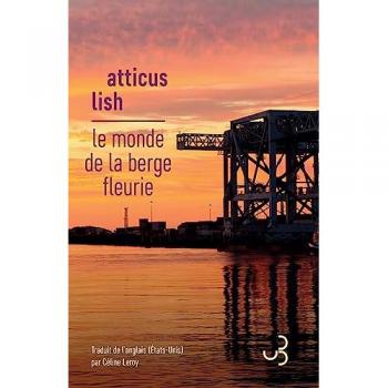 Le monde de la berge fleurie Atticus Lish Bourgois