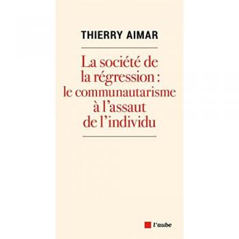 La société de la régression : le communautarisme à l'assaut