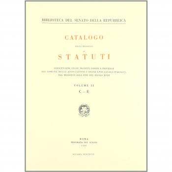 Catalogo della raccolta di statuti, consuetudini, leggi, decreti, ordini e privilegi dei comuni, delle associazioni e degli enti locali italiani dal Medioevo...: 2