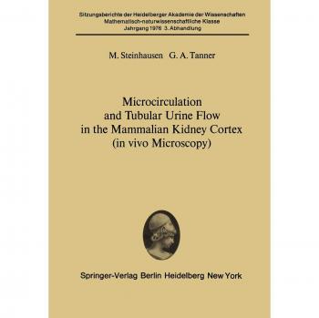 Microcirculation and Tubular Urine Flow in the Mammalian Kidney Cortex (in vivo Microscopy): Submitted to the Academy Session of April 24, 1976 ... Akademie der Wissenschaften, 1976 / 3)