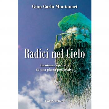 Radici nel cielo. Torniamo a pensare da una giusta prospettiva