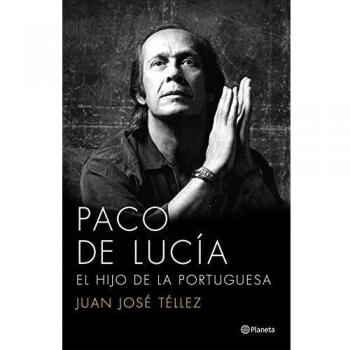 Paco de Lucía : el hijo de la portuguesa (Biografías y memorias)
