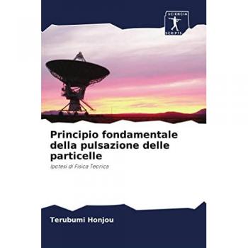 Principio fondamentale della pulsazione delle particelle: Ipotesi di Fisica Teorica