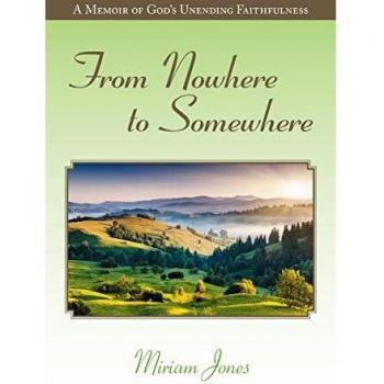 From Nowhere to Somewhere: A Memoir of God's Unending Faithfulness