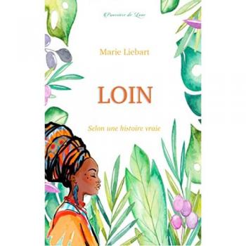 Loin : selon une histoire vraie Marie Liebart Poussière de Lune