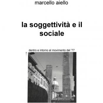 La soggettività e il sociale. Dentro e intorno al movimento del '77