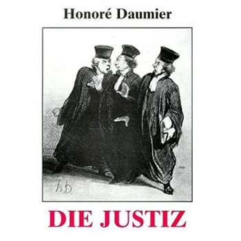 Honoré Daumier Die Justiz: 37 Offsetdruckreproduktionen Nach Originallithographien