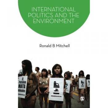 Mitchell, Ronald B. International Politics And The Environment (Sage Series On The Foundations Of International Re)