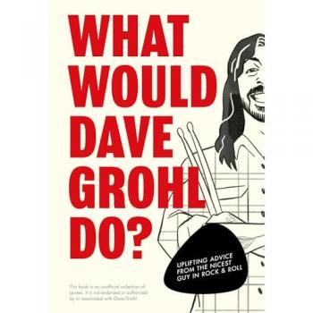What Would Dave Grohl Do ?