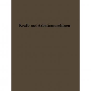 Kraftmaschinen und Arbeitsmaschinen: Sonderdruck aus Lehrbuch der Bergwerksmaschinen