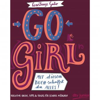 Go, Girl! Mit diesem Buch schaffst du alles, Libro per bambini di Constanze, Guhr