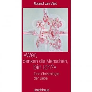 Vliet, Roland van Wer, Denken Die Menschen, Bin Ich? : Eine Christologie Der Liebe
