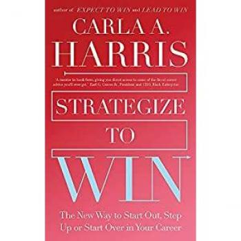 Strategize to Win : The New Way to Start Out, Step Up or Start Over in Your Career