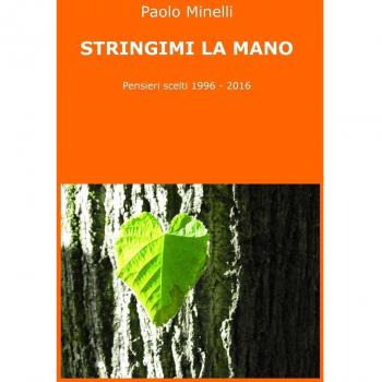 Stringimi la mano. Pensieri scelti