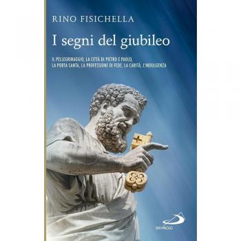 I segni del giubileo. Il pellegrinaggio, la città di Pietro e Paolo, la Porta Santa, la professione di fede, la carità, l'indulgenza