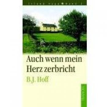 Hoff, Brenda J. Auch Wenn Mein Herz Zerbricht: Irland-Saga 02