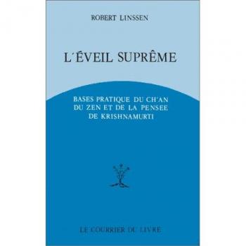 Robert Linssen L'Eveil Suprême : Bases Pratiques Du Ch'An, Du Zen Et De La Pensée De Krishnamurti (Bouddhisme)