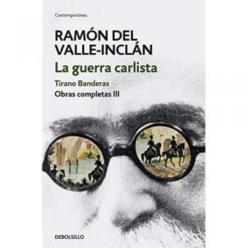 La guerra carlista. Tirano Banderas (Obras completas Valle-Inclán 3) (Bolsillo) (Tapa blanda).