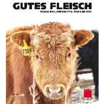 GUTES FLEISCH: Warenkunde, Stories, Grundrezepte & kreative Küche