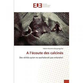 A l’écoute des calcinés: Des vérités qu'on ne souhaiterait pas entendre!
