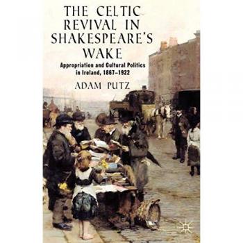The Celtic Revival in Shakespeare's Wake
