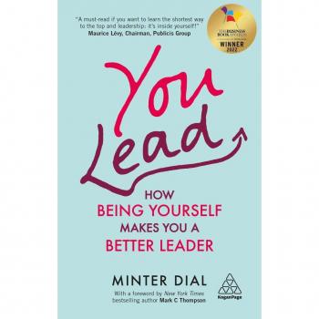 You Lead : How Being Yourself Makes You a Better Leader